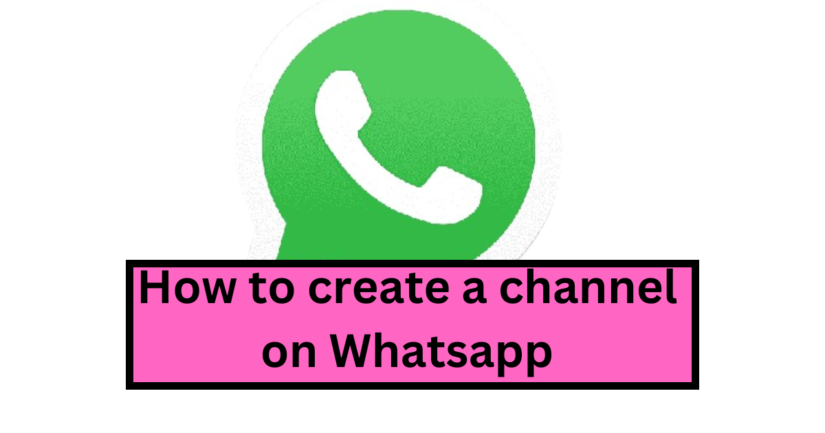 How to create a channel on Whatsapp