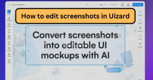 How to edit screenshots in Uizard