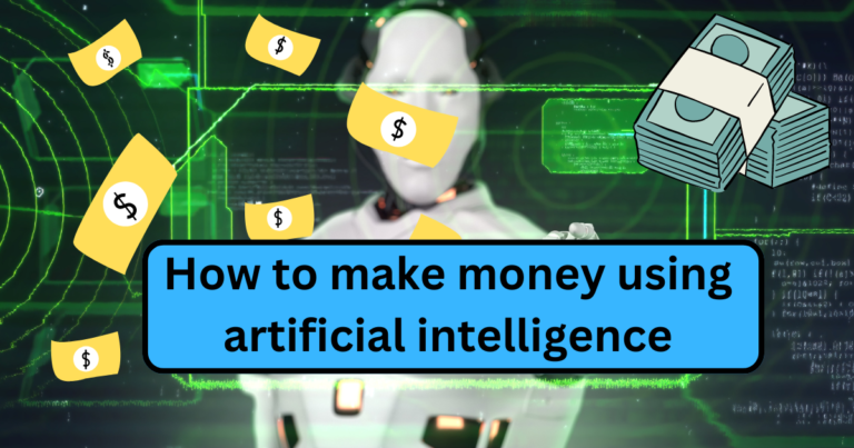 How to make money using artificial intelligence