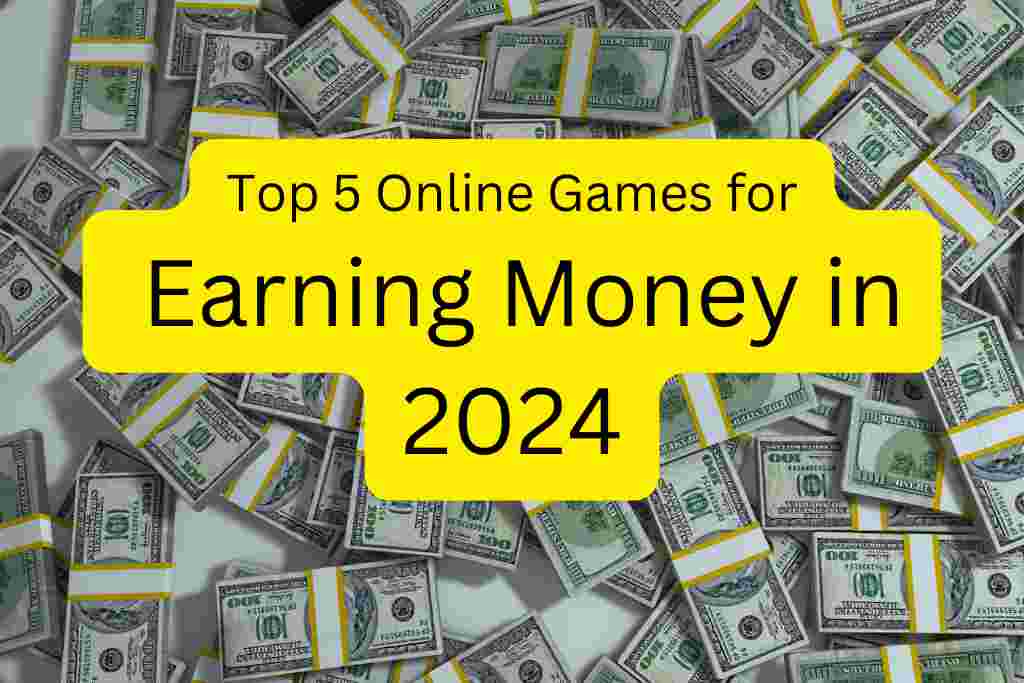 Top 5 Online Games for Earning Money in 2024