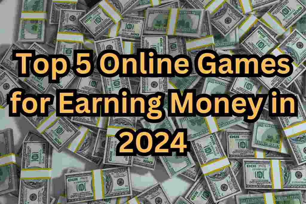 Top 5 Online Games for Earning Money in 2024