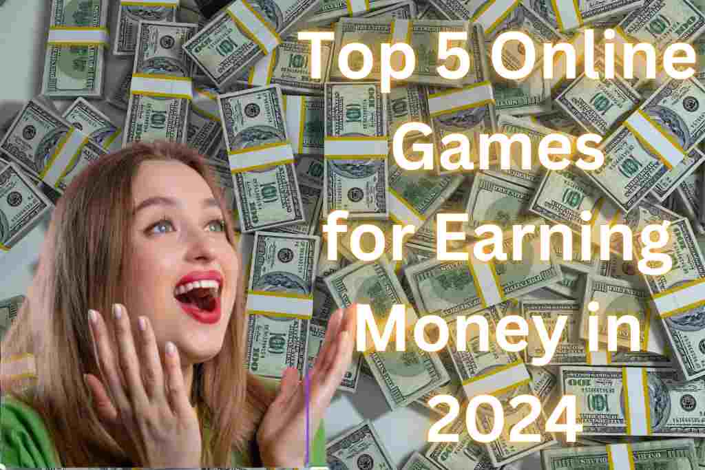 Top 5 Online Games for Earning Money in 2024